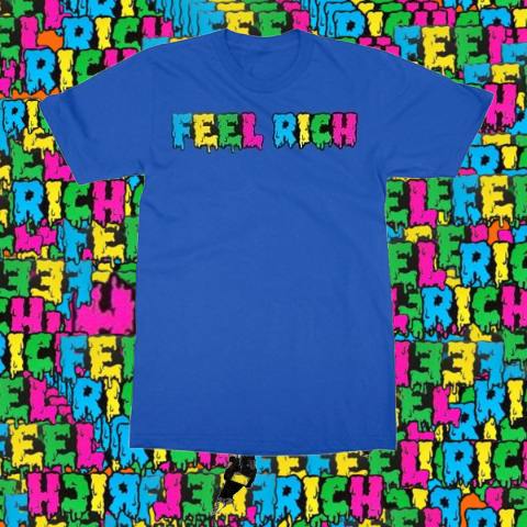 Feel Rich limited edition t-shirt