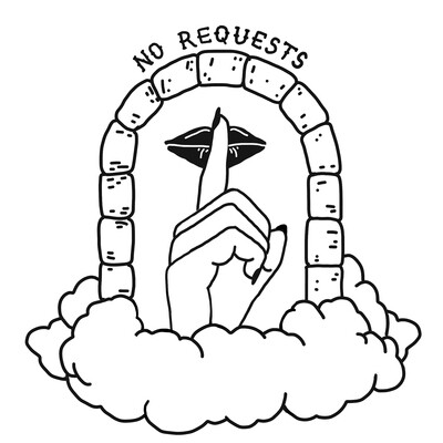 NO REQUESTS // NO REQUESTS //