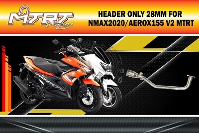 HEADER ONLY 28mm for NMAX 2020 / AEROX 155 V2 MTRT