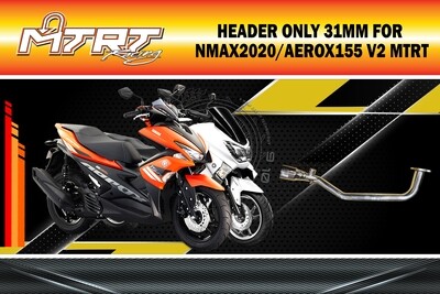 HEADER ONLY 31mm for NMAX 2020 / AEROX 155 V2 MTRT