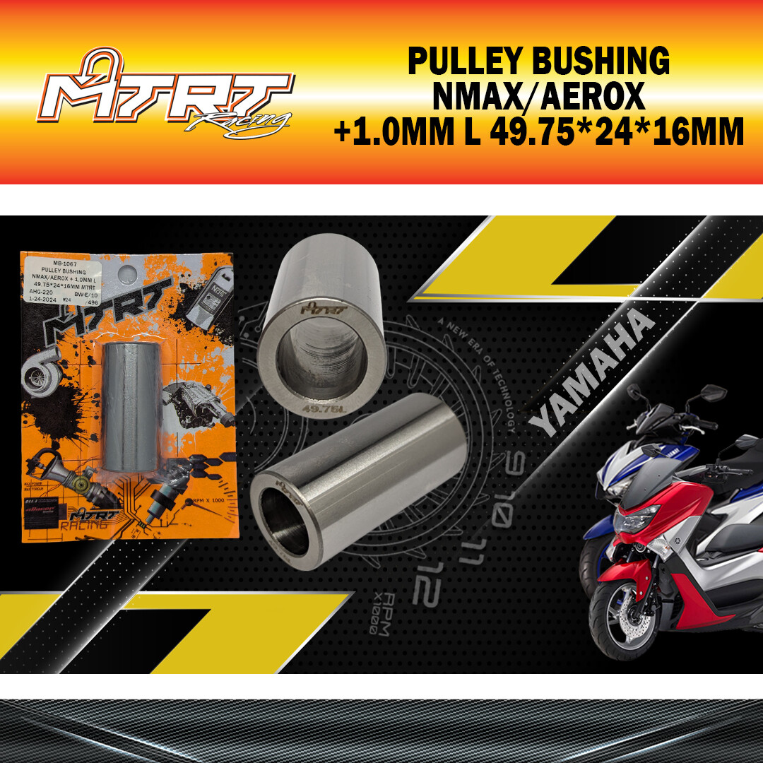 PULLEY BUSHING NMAX/AEROX +1.0MM L 49.75*24*16MM MTRT