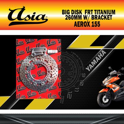 BIG DISK AEROX/NMAX FRT TITANIUM 260MM W/BRACKET ASIA