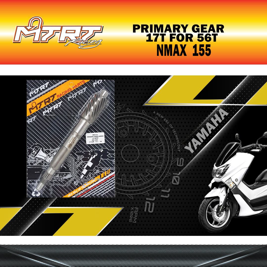 MTRT PRIMARY GEAR AEROX155/NMAX 17T FOR 56T