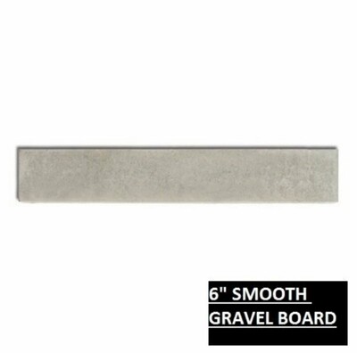 6 Inch Smooth Gravel Board