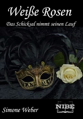 Weiße Rosen – Das Schicksal nimmt seinen Lauf Weiße Rosen – Das Schicksal nimmt seinen Lauf