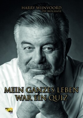 Mein ganzes Leben war ein Quiz - Harry Wijnvoord Mein ganzes Leben war ein Quiz - Harry Wijnvoord