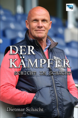 Der Kämpfer - Schicht im Schacht - Dietmar Schacht Der Kämpfer - Schicht im Schacht - Dietmar Schacht