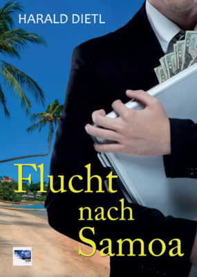 Die Flucht nach Samoa - Harald Dietl Die Flucht nach Samoa - Harald Dietl