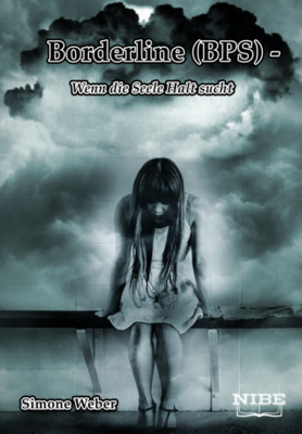 Borderline (BPS) Wenn die Seele Halt sucht - Simone Weber Borderline (BPS) Wenn die Seele Halt sucht - Simone Weber