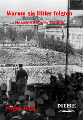 Warum sie Hitler folgten – Die andere Hälfte der Wahrheit Warum sie Hitler folgten – Die andere Hälfte der Wahrheit