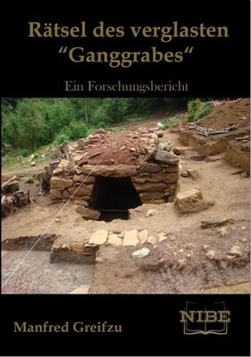 Rätsel des verglasten „Ganggrabes“: Ein Forschungsbericht Rätsel des verglasten „Ganggrabes“: Ein Forschungsbericht
