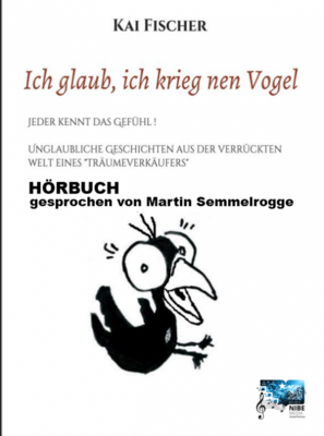 Ich glaub ich krieg nen Vogel - Hörbuch - Kai Fischer Ich glaub ich krieg nen Vogel - Hörbuch - Kai Fischer