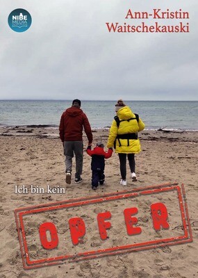 Ich bin kein Opfer - Ann-Kristin Waitschekauski Ich bin kein Opfer - Ann-Kristin Waitschekauski