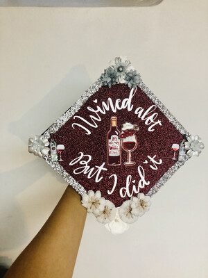 Grad Cap Topper “I wined alot, but I did it” Grad Cap Topper “I wined alot, but I did it”