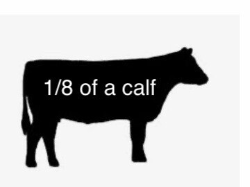 I offer an 1/8 of a calf at $10.75per lb. This is approximately 50 lbs. of meat. The cost is $537.50.at the farm cash or check. However, if you choose to purchase on line the cost is $564.50 I offer an 1/8 of a calf at $10.75per lb. This is approximately 50 lbs. of meat. The cost is $537.50.at the farm cash or check. However, if you choose to purchase on line the cost is $564.50
