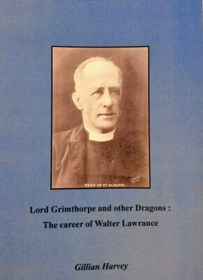 Lord Grimthorpe and Other Dragons: The career of Walter Lawrance