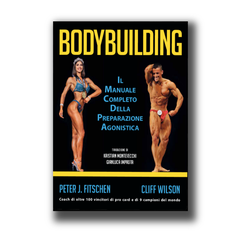 Bodybuilding - Il Manuale completo della preparazione agonistica Bodybuilding - Il Manuale completo della preparazione agonistica