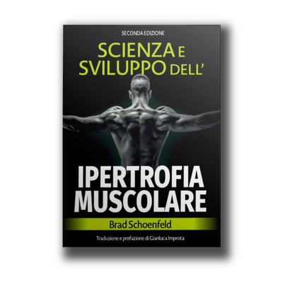 Scienza e Sviluppo dell'Ipertrofia Muscolare - Seconda Edizione Scienza e Sviluppo dell'Ipertrofia Muscolare - Seconda Edizione