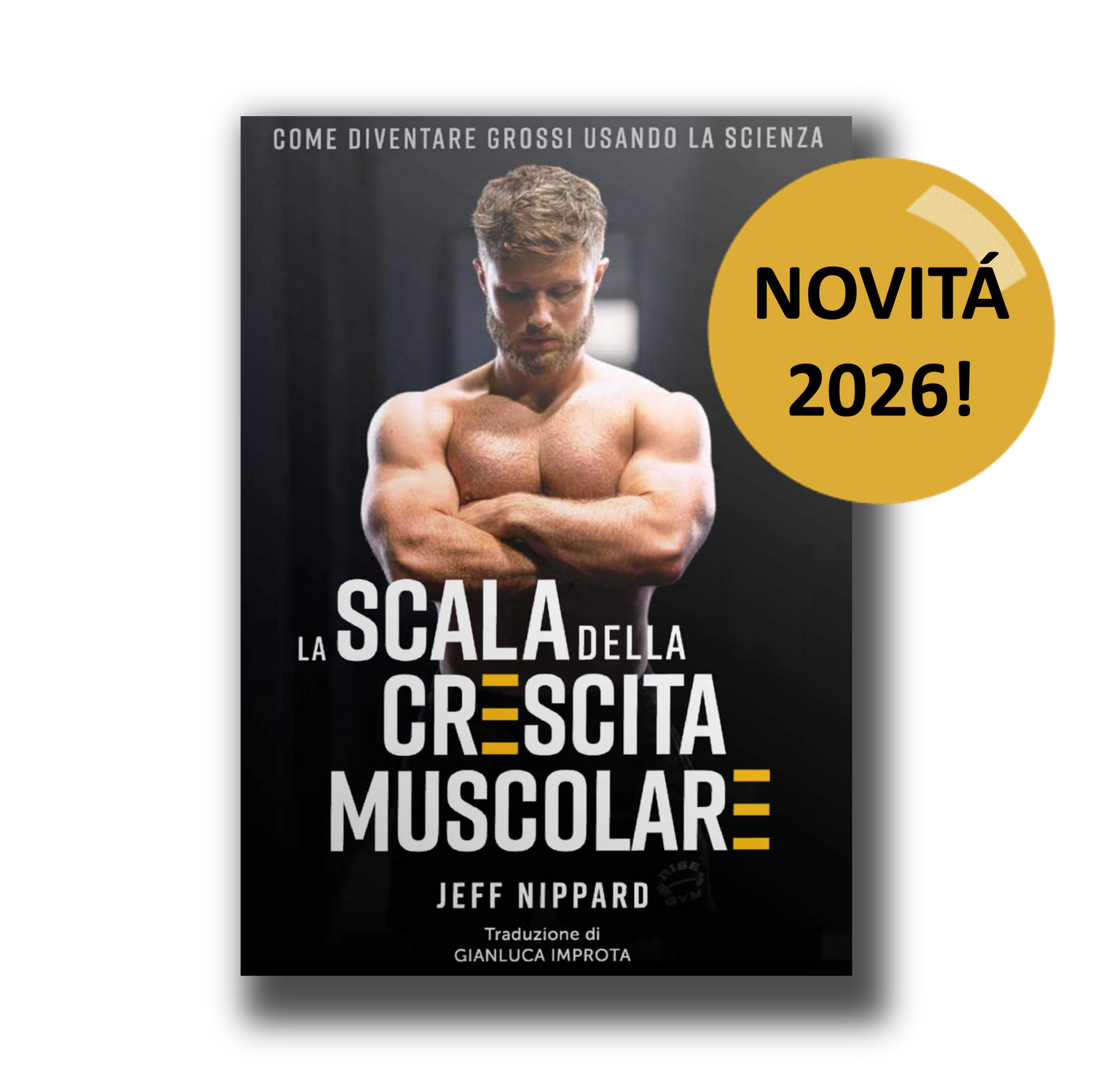 La Scala della Crescita Muscolare [PREVENDITA]