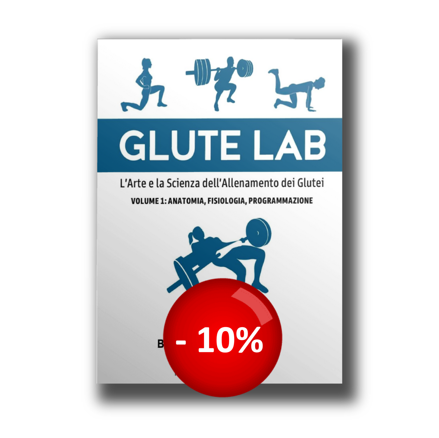 Glute Lab - VOLUME 1: anatomia. fisiologia, programmazione