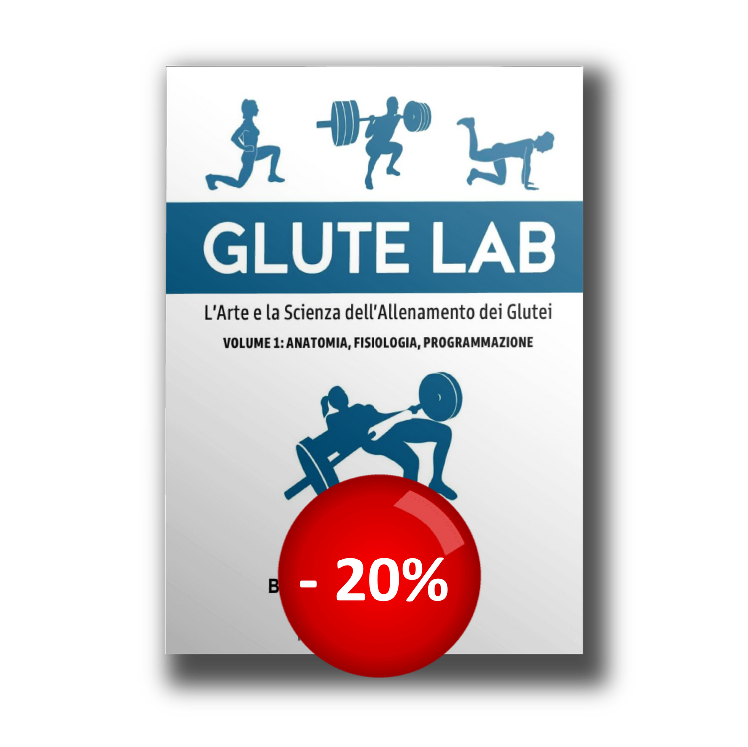 Glute Lab - VOLUME 1: anatomia. fisiologia, programmazione Glute Lab - VOLUME 1: anatomia. fisiologia, programmazione