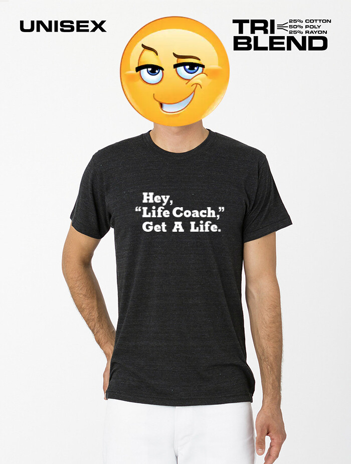 Get A Life, Life Coach T-Shirt