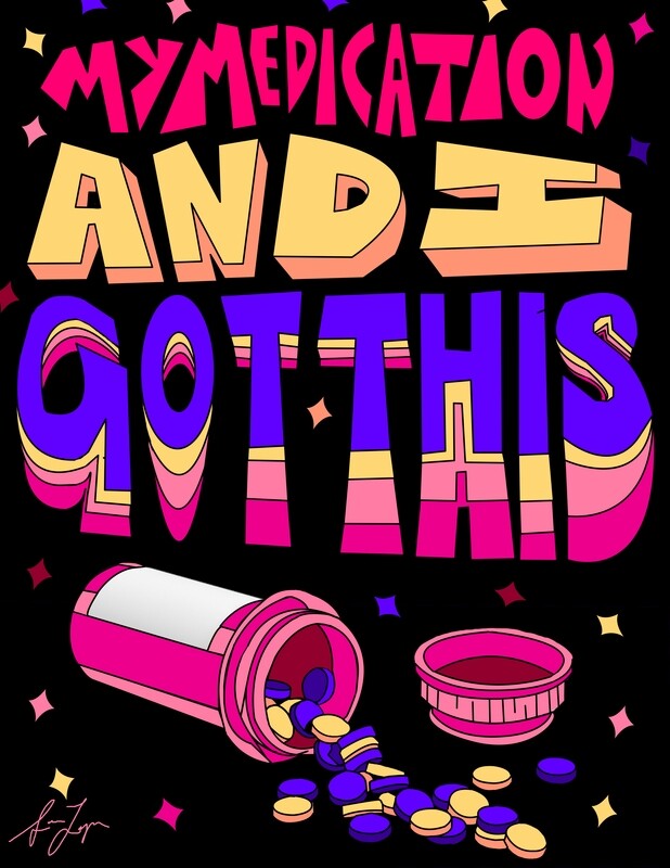 My Medication and I Got This