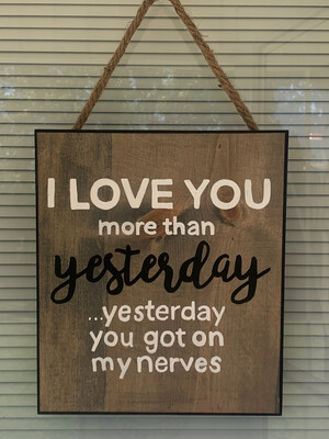 I Love You More Then Yesterday Hand Painted Wooden Sign/Plaque