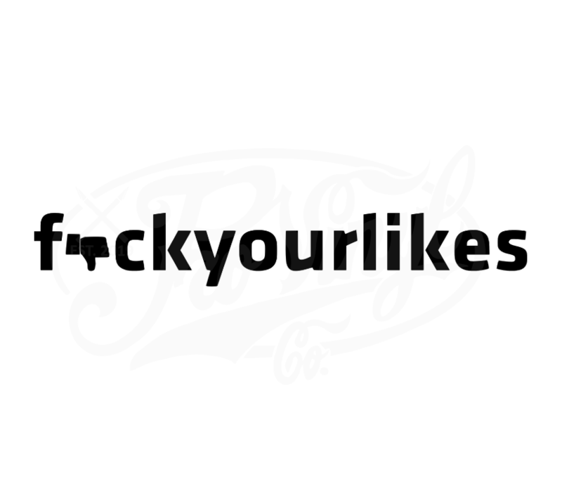 F*uck Your Likes