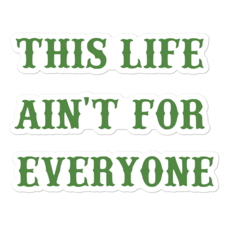 This Life Ain&#39;t For Everyone Printed Vinyl Sticker