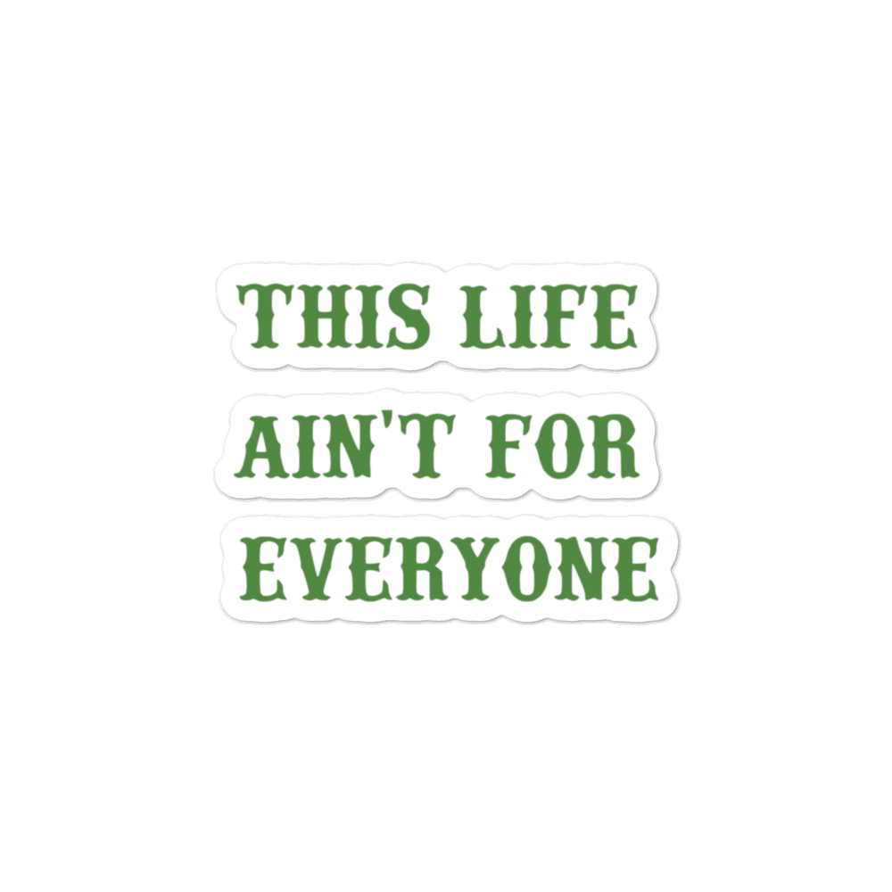 This Life Ain&#39;t For Everyone Printed Vinyl Sticker, Size: 3x3