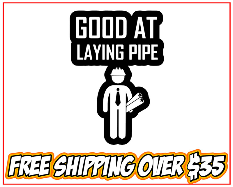 Good At Laying Pipe Outline Pipefitter Vinyl Decal Sticker