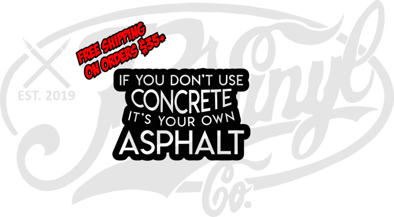 If You Don&#39;t Use Concrete Vinyl Decal Sticker