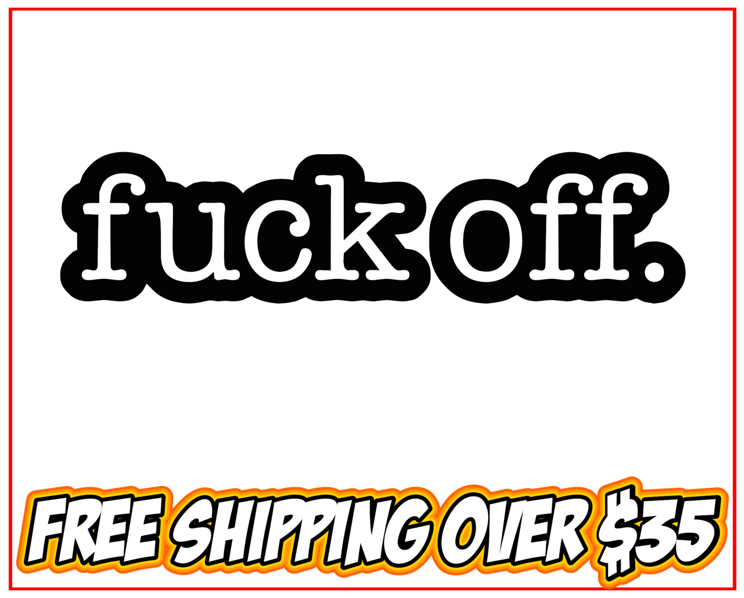 Fuck Off. Outline Vinyl Decal Sticker