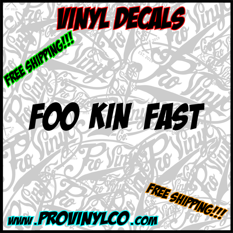 FOO KIN FAST Vinyl Decal Sticker