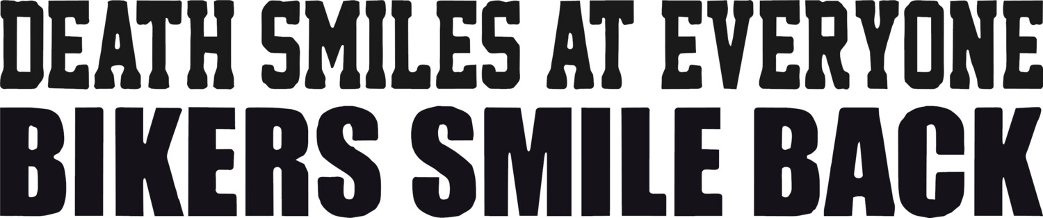 Death Smiles At Everyone, Bikers Smile Back Vinyl Decal SBJ