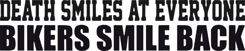 Death Smiles At Everyone, Bikers Smile Back Vinyl Decal SBJ