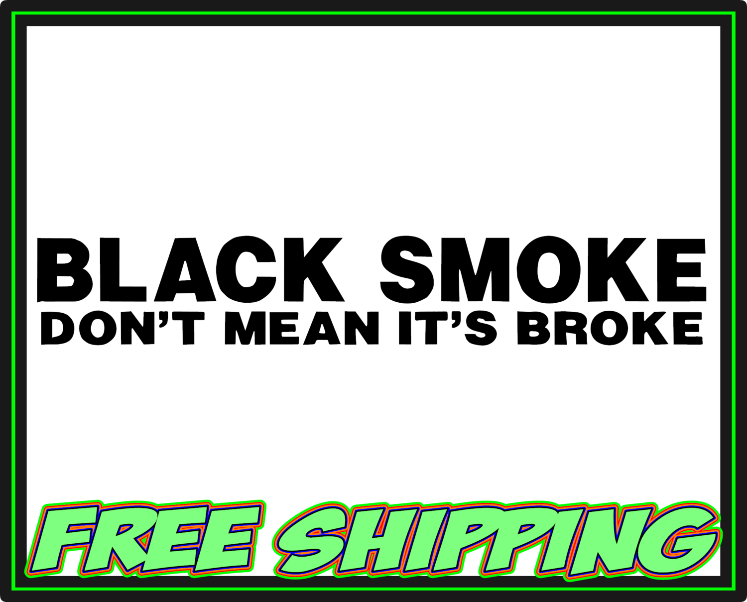 Black Smoke Don&#39;t Mean It&#39;s Broke Vinyl Decal