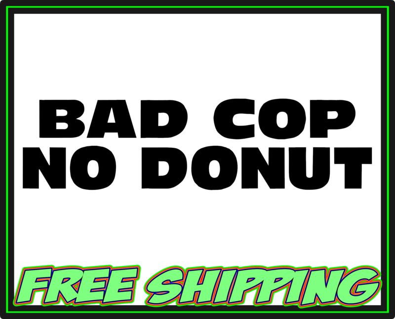 Bad Cop  No Donut Vinyl Decal