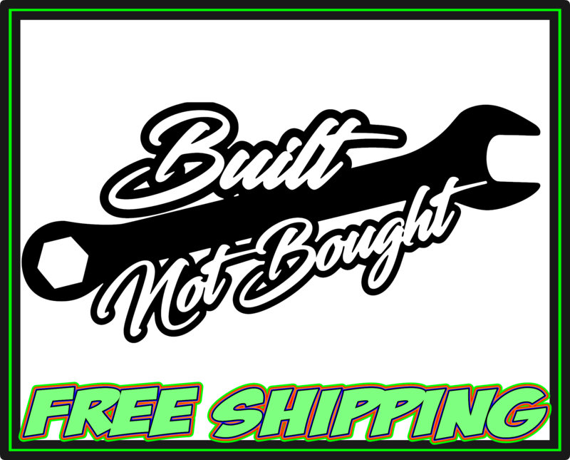 Built Not Bought Vinyl Decal Sticker