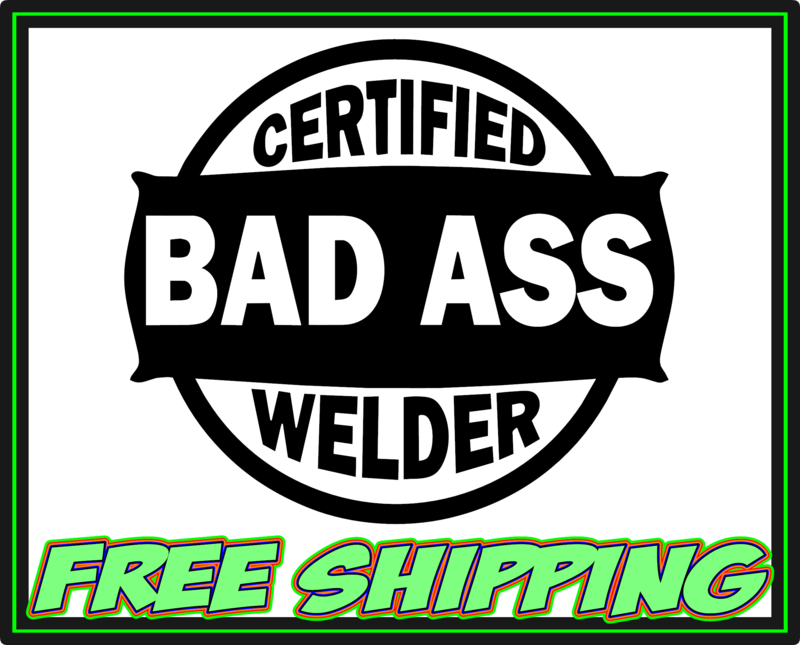 Certified Badass Welder Vinyl Decal Sticker