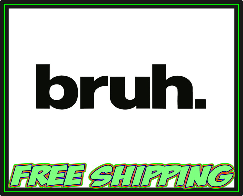 bruh. Vinyl Decal Sticker