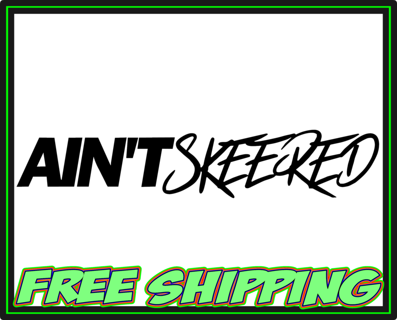 Ain&#39;t Skeered - Vinyl Decal