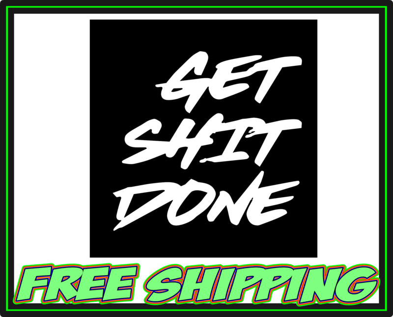 Get Shit Done Square - Vinyl Decal Sticker