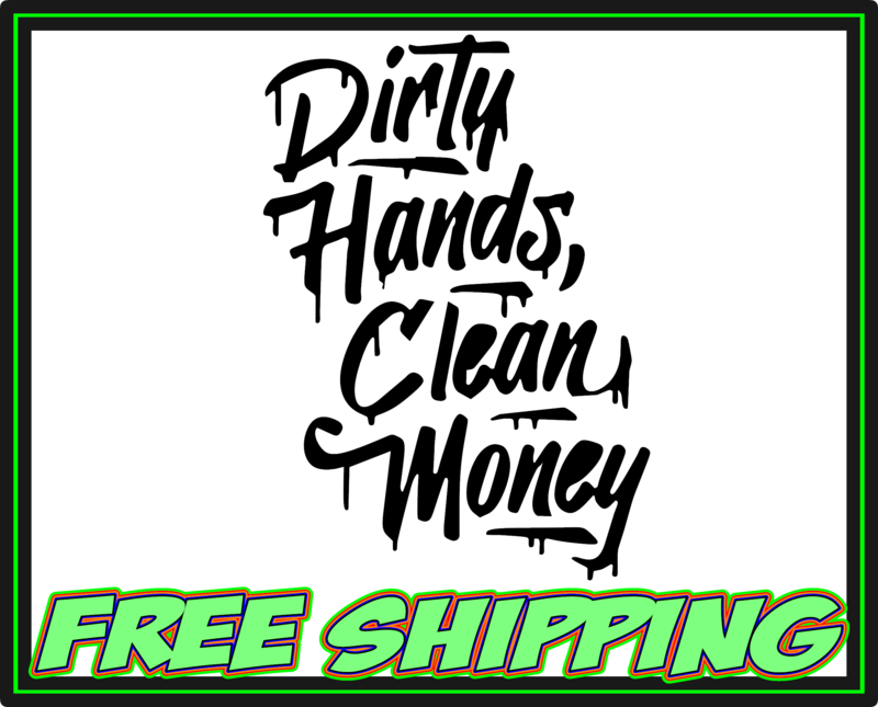 Dirty Hands Clean Money Graffiti Vinyl Decal Sticker