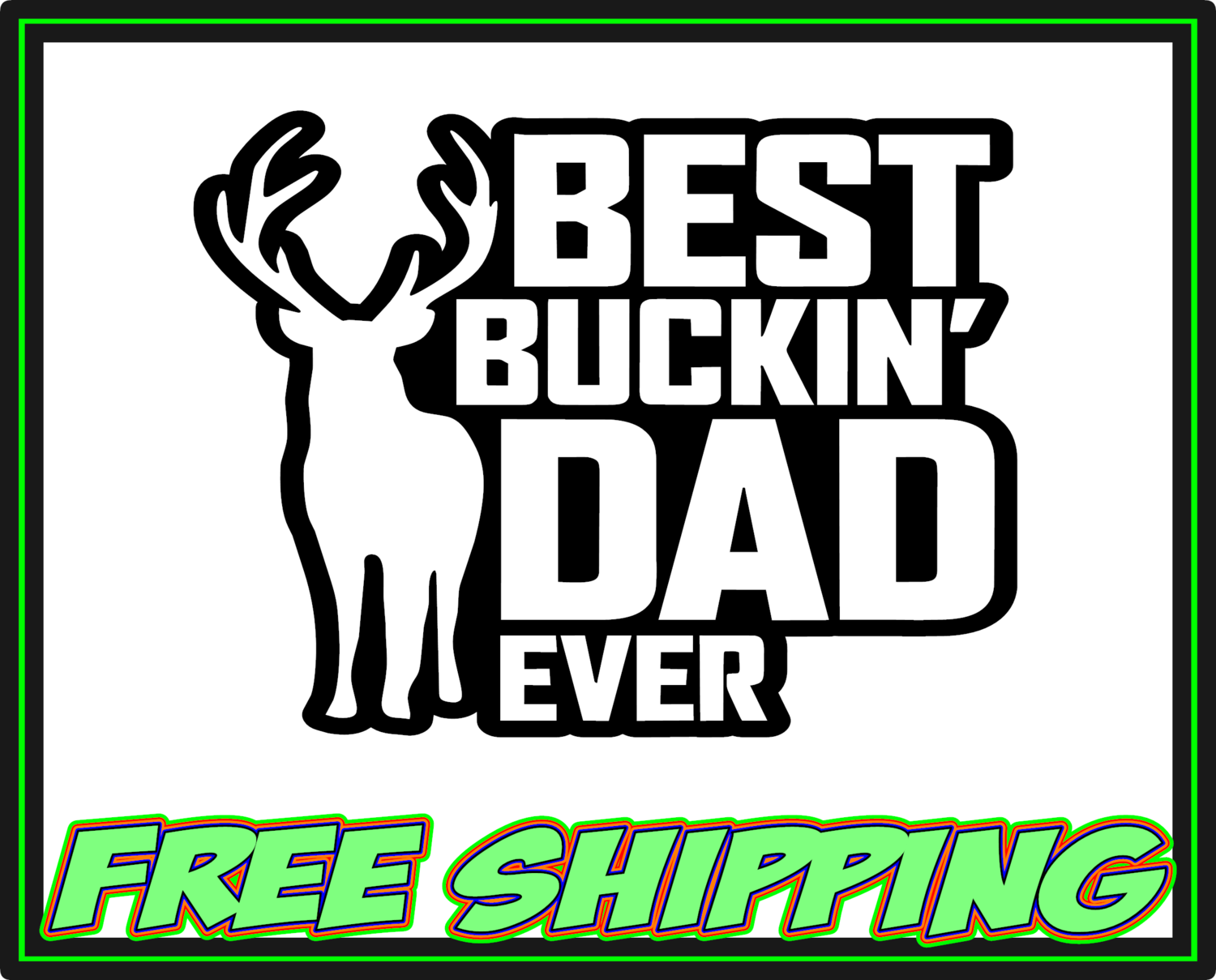 Best Buckin&#39; Dad Ever - Vinyl Decal Sticker