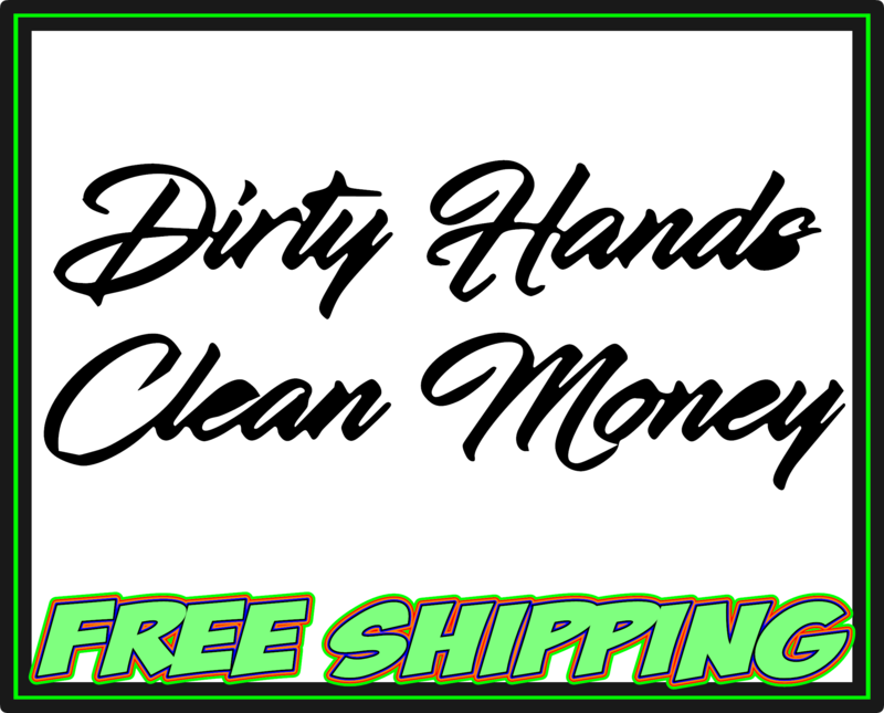 Dirty Hands Clean Money 2 Row Vinyl Decal Sticker