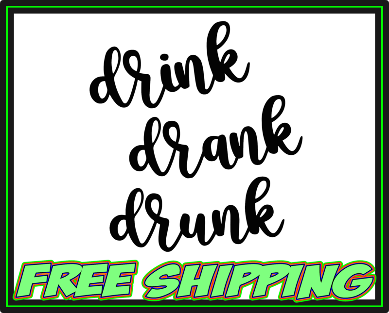 Drink Drank Drunk - Live Laugh Love - Vinyl Decal Sticker