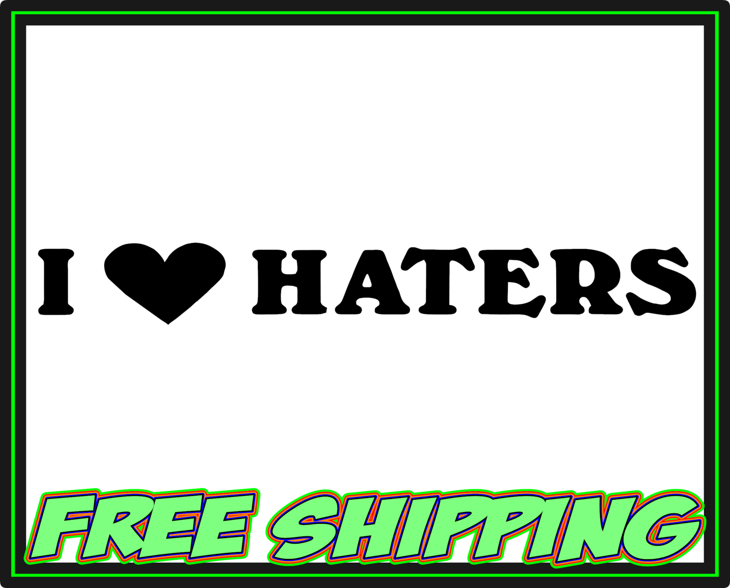 I Love Haters - Vinyl Decal