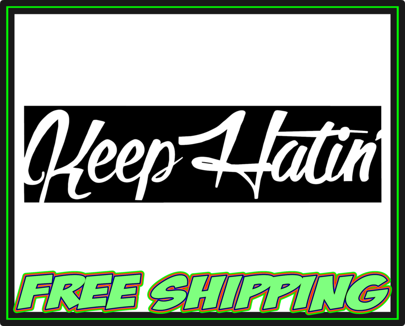 Keep Hatin - Hater - Vinyl Decal Sticker